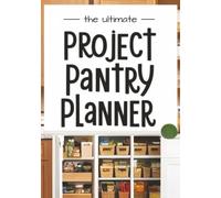 the ultimate Project Pantry Planner: Inventory Tracker & Food Storage Organizer for a Clutter-Free Kitchen I Save Money with This Food Organization System