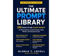 The Ultimate Prompt Library: 200 Ready-to-Use ChatGPT Prompts for Work, Business, Content Creation, Study, Ministry, and Everyday Success