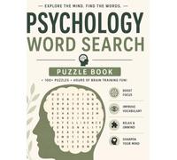 The Ultimate Psychology Word Search: Psychology Word Search: 100 Brain-Boosting Puzzles Featuring Neuroscience, Memory, Personality, Behavior & Cognitive Science