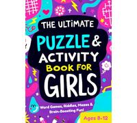 The Ultimate Puzzle & Activity Book for Girls: Word Games, Riddles & Brain-Boosting Fun to Inspire Brilliant Girls Ages 8-12