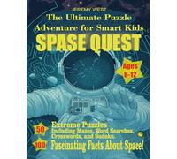 The Ultimate Puzzle Adventure for Smart Kids Ages 8-12 «Space Quest»: 50 Extreme Puzzles Including Mazes, Word Searches, Crosswords, and Sudoku. 100 Fascinating Facts About Space!