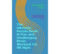 The Ultimate Puzzle Book: A Fun and Challenging Brain Workout for All Ages: 100+ Engaging Puzzles, Including Word Searches, Crosswords, Sudoku, and More!