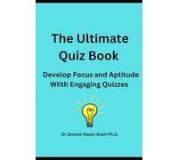 The Ultimate Quiz Book: Develop Focus and Aptitude with Engaging Quizzes