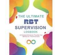 The Ultimate RBT Supervision Log Book: A Comprehensive Planner for Behavior Technicians and BCBA Compliance