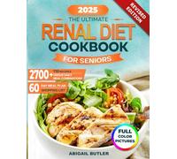 The Ultimate Renal Diet Cookbook for Seniors: 110 KIDNEY-FRIENDLY RECIPES, 60-DAY MEAL PLAN, AND COMPREHENSIVE SHOPPING LIST FOR A HEALTHY LIFESTYLE