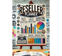 The Ultimate Reseller Planner for Entrepreneurs to Monitor Sales, Manage Inventory, and Track Growth