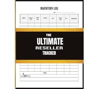 The Ultimate Reseller Tracker: Track, Organize, and Log Purchases, Sales, and Expenses for a More Profitable Reselling Business | Ideal for ECommerce, Thrift, and Marketplace Sellers