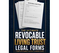 The Ultimate Revocable Living Trust Legal Forms System: Step-by-Step Revocable Living Trust Forms to Protect Assets, Avoid Probate, Secure Your ... Build a Complete Estate Plan Without a Lawyer