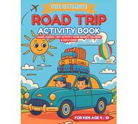 The Ultimate Road Trip Activity Book: Packed with Mazes, Games, Coloring & Travel Fun for Kids Ages 4-10