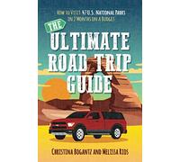 The Ultimate Road Trip Guide: How to Visit 47 U.S. National Parks in Two Months on a Budget