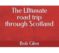 The Ultimate road trip through Scotland