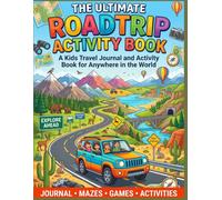 The Ultimate Roadtrip Activity Book: A Fun Kids Travel Activity Book & Scavenger Hunt for Road Trips Ages 6-14 (130 Pages of Games, Mazes & Memory Pages)