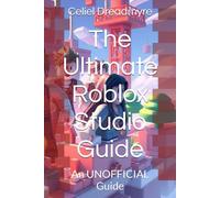 The Ultimate Roblox Studio Guide: An UNOFFICIAL Guide