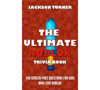 The Ultimate Roblox Trivia Book: 100 Screen-Free Questions for Kids Who Love Roblox