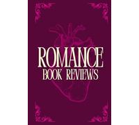 The Ultimate Romance Book Review Journal: Track and Rate Your Latest Reads