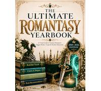 The Ultimate Romantasy Yearbook: A Visual Guide to Fantasy Romance Books, Romantasy Tropes, BookTok Trends, Dragons, Fae Courts & Reading Recommendations