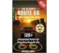 The Ultimate Route 66 Travel Guide 2025-2026: 120+ Unforgettable Bucket List Stops Along Route 66 with full color images: Discover Americas Historic ... Santa Monica with itinerary, food & Lodging