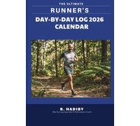 The Ultimate Runner's Day-By-Day Log 2026 Calendar: 2026 Performance Training Journal & Athlete Planner with Weekly Coaching Tips, Gear Tracker, and Monthly Goal Setting.