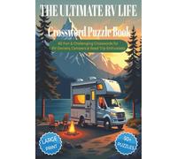 THE ULTIMATE RV LIFE CROSSWORD PUZZLE BOOK: 60 Fun & Challenging RV Life Crossword Puzzles for RV Owners, Campers, Travelers, and Road Trip ... for vacations, holidays and relaxation.