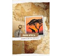 The Ultimate Safari Travel Journal: Animal Spotting Log, Creative Prompts & Writing Space to Record Your African Adventure