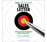 The Ultimate Sales Letter: Attract New Customers, Boost Your Sales
