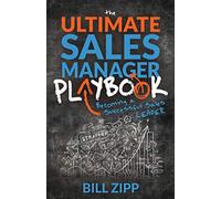 The Ultimate Sales Manager Playbook: Becoming a Successful Sales Leader