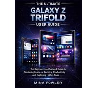 The Ultimate Samsung Galaxy Z Trifold User Guide