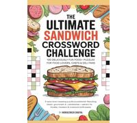 The Ultimate Sandwich Crossword Challenge: 100 Deliciously Fun Food-Themed Puzzles for Food Lovers, Chefs & Deli Fans