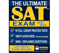 The Ultimate SAT® Exam: Endless Practice Questions, Dozens Of Full-Length Tests, Smart Strategies, And Clear Solutions To Help You Study Better, Reduce Stress, And Boost Your Score