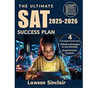 The Ultimate SAT Success Plan 2025-2026: Master Every Section with Expert Strategies, Targeted Practice, and Test-Taking Techniques for Maximum Results