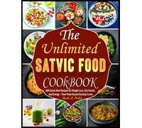 The Ultimate Satvic food Cookbook: 100 Satvic Diet Recipes for Weight Loss, Gut Health, and Energy - Pure Plant-Based Healing Foods