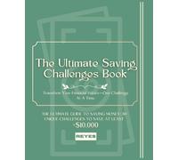 The Ultimate Saving Challenges Book: Your Practical Guide to Saving Smarter and Achieving Financial Freedom