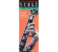 The Ultimate Scale Book: A Crash Course On Fingerings, Applications, And Guitar