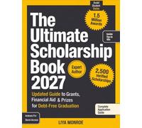 The Ultimate Scholarship Book 2027: Updated Guide to Grants, Financial Aid & Prizes for Debt-Free Graduation