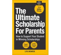 The Ultimate Scholarship Book for Parents: How to Support Your Student in Winning Scholarships
