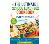 The Ultimate School Lunchbox Cookbook: 150 Easy, Nutritious & Fun Lunch Ideas Kids Will Love