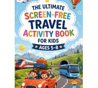 The Ultimate Screen-Free Travel Activity Book for Kids: Fun Games, Puzzles, Mazes, Colouring & Road Trip Activities for Ages 5-8