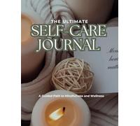 The Ultimate Self Care Journal: A Guided Path to Mindfulness & Wellness