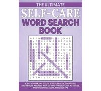 The Ultimate Self-Care Word Search Book: 100 Inspiring Word Search Puzzles with Positive Affirmations, Self-Care Tips, Mindfulness, Stress Relief, Relaxation, and Wellness Activities for Adults