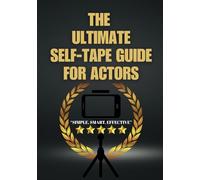 The Ultimate Self-Tape Guide for Actors