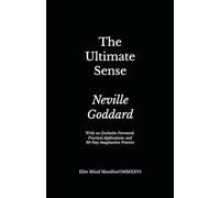 The Ultimate Sense: Elite Mind Manifest™ Edition With an Exclusive Foreword, Practical Applications, and 30-Day Imagination Practice