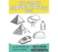 The Ultimate Shading Practice Book: Learn How to Shade with 5 Easy Techniques for Beginners, Kids, and Teens
