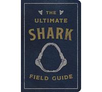 Julius Csotonyi The Ultimate Shark Field Guide (Rilegato in ecopelle)