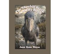 The Ultimate Shoebill Stork Activity Book: A Whimsical Escape of Logic Puzzles, Word Searches, Crosswords and Adult Coloring Pages