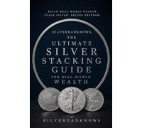 The Ultimate Silver Stacking Guide For Real-World Wealth