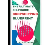 THE ULTIMATE SIX-FIGURE DROPSHIPPING BLUEPRINT