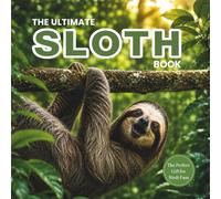 The Ultimate Sloth Book: A Beautiful Gift for Sloth Lovers