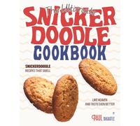 The Ultimate Snickerdoodle Cookbook: Snickerdoodle Recipes That Smell Like Heaven and Taste Even Better