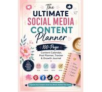 The Ultimate Social Media Content Planner: 100-Page Content Calendar, Post Planner, Tracker & Growth Journal