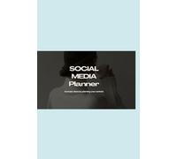 The Ultimate Social Media Planner: A Step-by-Step Playbook for Creating, Organizing & Growing Your Online Presence